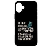 Funny If I Die Choking On A Gummy Bear Tell Everyone Joke Case for iPhone 16 Plus