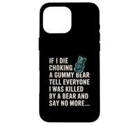 Funny If I Die Choking On A Gummy Bear Tell Everyone Joke Case for iPhone 16 Pro Max