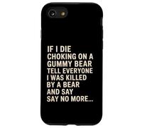 Funny If I Die Choking On A Gummy Bear Tell Everyone Joke Case for iPhone SE (2020) / 7/8