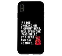 Funny If I Die Choking On A Gummy Bear Tell Everyone Joke Case for iPhone XS Max