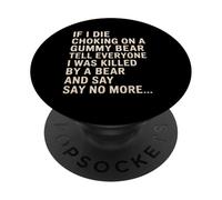 Funny If I Die Choking On A Gummy Bear Tell Everyone Joke PopSockets Adhesive PopGrip