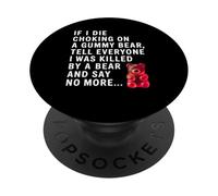 Funny If I Die Choking On A Gummy Bear Tell Everyone Joke PopSockets Adhesive PopGrip