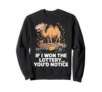 Funny If I Won The Lottery You’d Notice delivery a camel Sweatshirt