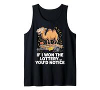 Funny If I Won The Lottery You’d Notice delivery a Camel Tank Top
