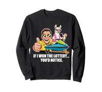 Funny If I Won The Lottery You’d Notice Llama on a water Sweatshirt