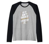 Funny If It Aint Broke I Fixed It Saying Gag Pun Raglan Baseball Tee
