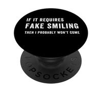 Funny If It Requires Fake Smiling Then I Probably Won't Come PopSockets Adhesive PopGrip