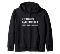 Funny If It Requires Fake Smiling Then I Probably Won't Come Zip Hoodie