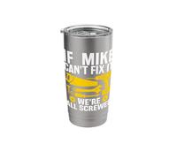 Funny If Mike Can't Fix It We're All Screwed Stainless Steel Insulated Tumbler