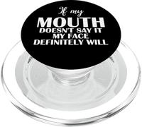 Funny If My Mouth Doesn't Say It My Face Definitely Will PopSockets PopGrip for MagSafe