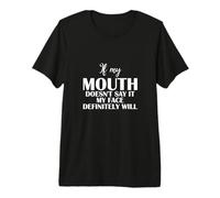 Funny If My Mouth Doesn't Say It My Face Definitely Will Premium T-Shirt
