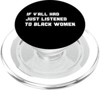 Funny If Y'all Had Just Listened To Black Women Quote PopSockets PopGrip for MagSafe
