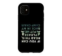 Funny If You Can Read This Put Me Back In Camp Chair Case for iPhone 11