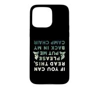 Funny If You Can Read This Put Me Back In Camp Chair Case for iPhone 15 Pro Max