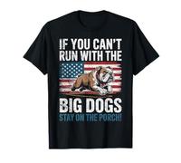 Funny If You Can't Run with The Big Dog, Stay On The Porch T-Shirt