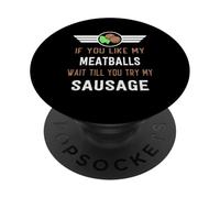 Funny If You Like My Meatballs Wait Till You Try My Sausage PopSockets Adhesive PopGrip