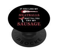 Funny If You Like My Meatballs Wait Till You Try My Sausage PopSockets Adhesive PopGrip