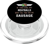 Funny If You Like My Meatballs Wait Till You Try My Sausage PopSockets PopGrip for MagSafe