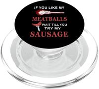 Funny If You Like My Meatballs Wait Till You Try My Sausage PopSockets PopGrip for MagSafe