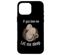 Funny If You Loving Me Let Me Sleep Cute Sleeping Mouse Case for iPhone 16 Pro Max