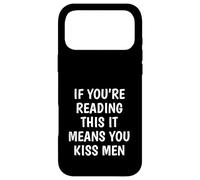 Funny If You’re Reading This You Kiss Men Case for iPhone 17 Pro Max