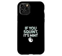 Funny If You Squint It's Mint Collector Humor Case for iPhone 11 Pro