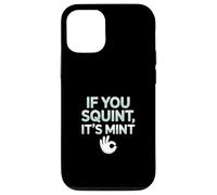 Funny If You Squint It's Mint Collector Humor Case for iPhone 12/12 Pro