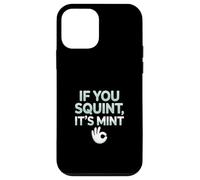 Funny If You Squint It's Mint Collector Humor Case for iPhone 12 mini
