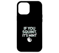 Funny If You Squint It's Mint Collector Humor Case for iPhone 12 Pro Max