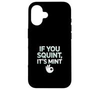Funny If You Squint It's Mint Collector Humor Case for iPhone 16