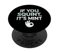 Funny If You Squint It's Mint Collector Humor PopSockets Adhesive PopGrip
