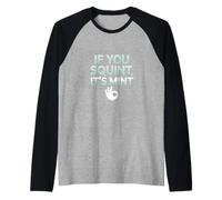 Funny If You Squint It's Mint Collector Humor Raglan Baseball Tee