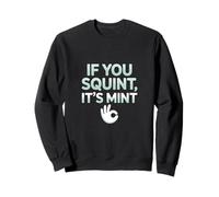 Funny If You Squint It's Mint Collector Humor Sweatshirt