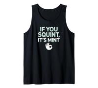 Funny If You Squint It's Mint Collector Humor Tank Top