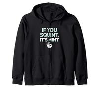 Funny If You Squint It's Mint Collector Humor Zip Hoodie