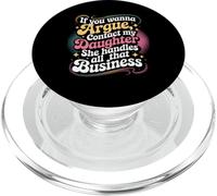 Funny If You Wanna Argue Contact My Daughter Humor Quote PopSockets PopGrip for MagSafe