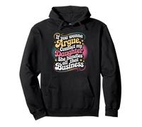 Funny If You Wanna Argue Contact My Daughter Humor Quote Pullover Hoodie