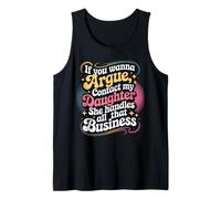 Funny If You Wanna Argue Contact My Daughter Humor Quote Tank Top