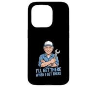 Funny Ill Get There When I Get There Sarcastic Case for iPhone 15 Pro