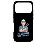 Funny Ill Get There When I Get There Sarcastic Case for iPhone 17 Pro