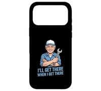 Funny Ill Get There When I Get There Sarcastic Case for iPhone 17 Pro Max