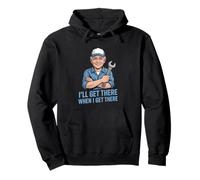 Funny Ill Get There When I Get There Sarcastic Pullover Hoodie