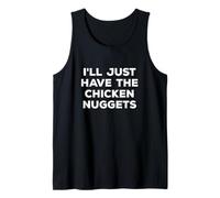 Funny I'll Just Have the Chicken Nuggets Tank Top
