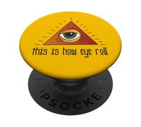Funny Illuminati Apparel All Seeing Eye This Is How Eye Roll PopSockets Adhesive PopGrip