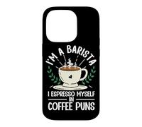 Funny I'm A Barista I Espresso Myself In Coffee Puns Case for iPhone 14 Pro