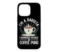 Funny I'm A Barista I Espresso Myself In Coffee Puns Case for iPhone 14 Pro Max