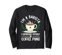 Funny I'm A Barista I Espresso Myself in Coffee Puns Long Sleeve T-Shirt