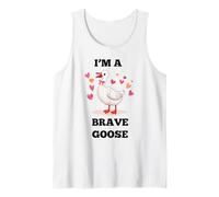 Funny I'm A Brave Goose Bravery Present Tank Top