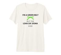 Funny I'm A Green Belt But The Lean Six Sigma Kind Premium T-Shirt
