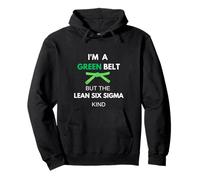 Funny I'm A Green Belt But The Lean Six Sigma Kind Pullover Hoodie